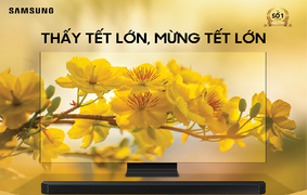 Chương trình 'Thấy Tết lớn, mừng Tết lớn' với ưu đãi khủng nhất năm của Samsung