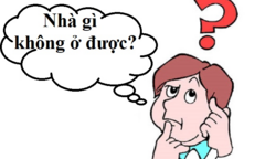 Đố mẹo: Nhà gì không ở được?