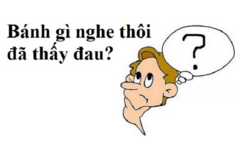 Đố mẹo: Bánh gì nghe thôi đã thấy đau?