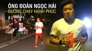 Ông Đoàn Ngọc Hải: Marathon là đường chạy hạnh phúc