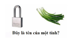 Đố mẹo 5 giây: Đây là tên của tỉnh nào?