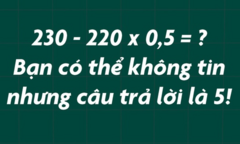 Phép toán 230 - 220 x 0,5 gây tranh cãi