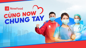 'Cùng Now chung tay' - hỗ trợ y bác sĩ nơi tuyến đầu chống dịch