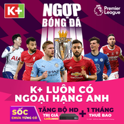 K+ công bố độc quyền phát sóng Ngoại hạng Anh 2021/2022 với nhiều khuyến mại lớn