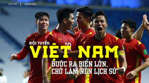 Tuyển Việt Nam bước ra biển lớn, chờ thời cơ làm nên lịch sử