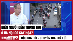 Độc giả hỏi - Chuyên gia trả lời: Biển người đêm Trung thu ở Hà Nội có gây họa?