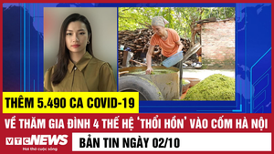 Bản tin 2/10: Thêm 5.490 ca COVID-19; Gia đình 4 thế hệ ‘thổi hồn’ cốm Hà Nội