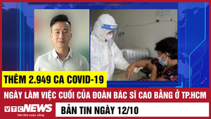 Bản tin 12/10: Cả nước thêm 2.949 ca COVID-19