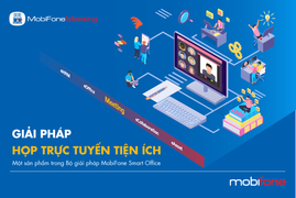 MobiFone Meeting - Giải pháp họp trực tuyến tiện ích 'Make in Vietnam'