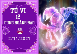 Tử vi 12 cung hoàng đạo 2/11: Cự Giải dễ dính thị phi, Sư Tử chớ nên hoang phí