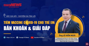 Video: Tiêm vaccine COVID-19 cho trẻ em - Băn khoăn và giải đáp