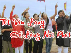 Chết cười nghe dân làng Văn Lang, Phú Thọ nói khoác 