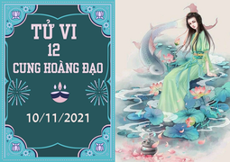 12 cung hoàng đạo 10/11: Bọ Cạp gặp toàn chuyện tốt, Song Ngư chán nản vì tình 