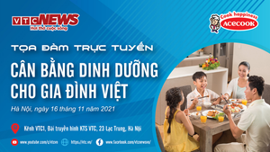 Tọa đàm trực tuyến: Cân bằng dinh dưỡng cho gia đình Việt, vì sao nên làm ngay