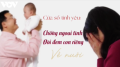 Podcast: Chồng ngoại tình, đòi đem con riêng về nuôi
