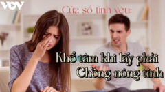 Podcast: Khổ tâm khi chồng nóng tính, quát nạt vợ con suốt ngày