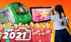 Top 2021: 7 sự kiện không thể quên ghi dấu năm qua, có cả nước mắt lẫn tự hào