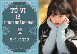 12 cung hoàng đạo 5/1: Kim Ngưu cẩn thận bị lừa, Ma Kết có quý nhân nâng đỡ