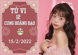 12 cung hoàng đạo 15/2: Ma Kết nhận được lợi ích, Bảo Bình cẩn thận bị lừa