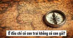 Đố mẹo: Ở đâu chỉ có con trai, không có con gái?