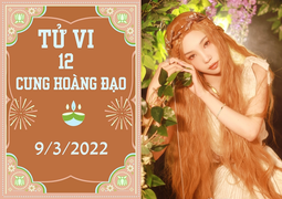 12 cung hoàng đạo 9/3: Bọ Cạp đừng quá tham lam, Xử Nữ thiếu động lực làm việc