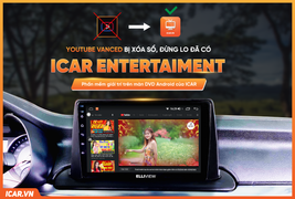ICAR Việt Nam thiết kế ICAR Entertainment thay thế YouTube Vanced