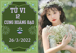 12 cung hoàng đạo 26/3: Song Ngư chớ tham lợi nhỏ, Sư Tử nhân duyên rực rỡ