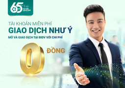 'Tài khoản miễn phí - Giao dịch như ý' với BIDV
