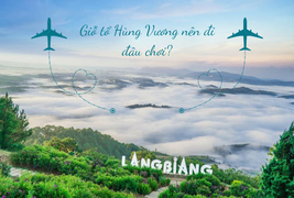 Giỗ Tổ Hùng Vương 2022 đi chơi đâu?