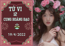 12 cung hoàng đạo 19/4: Nhân Mã vung tay quá trán, Sư Tử nhân duyên đi xuống 