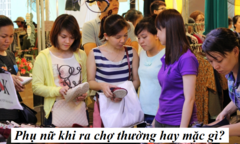Câu đố ít người trả lời đúng: Phụ nữ ra chợ thường hay mặc gì?