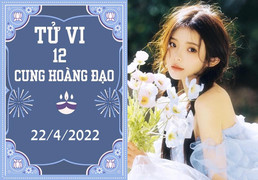 12 cung hoàng đạo 22/4: Song Tử tiền tài hư hao, Ma Kết chuyển mình giàu có