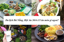 Du lịch Đà Nẵng, Hội An 30/4-1/5 ăn món gì ngon?