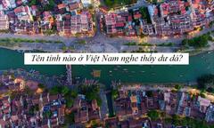 Tên tỉnh nào ở Việt Nam nghe là thấy dư dả? 