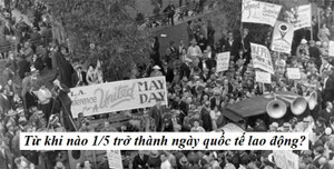 1/5 trở thành Ngày Quốc tế Lao động từ khi nào?