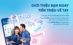 Nhận tiền thưởng không giới hạn từ 'Giới thiệu bạn ngay - Tiền triệu về tay'