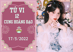 12 cung hoàng đạo ngày 17/5: Bạch Dương tình cảm lao dốc, Ma Kết chú ý thị phi