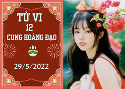 12 cung hoàng đạo ngày 29/5: Bọ Cạp thị phi tình cảm, Thiên Bình chớ ham lợi nhỏ