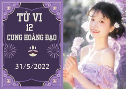 12 cung hoàng đạo ngày 31/5: Kim Ngưu đừng để mất cơ hội, Sư Tử được trọng dụng