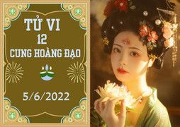 12 con giáp ngày 5/6: Ngọ tham vọng lớn, Tỵ đừng dễ tin người