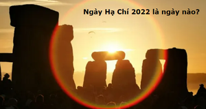 Ngày Hạ chí 2022 là ngày nào?