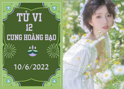 12 cung hoàng đạo ngày 10/6: Cự Giải lỡ duyên, Thiên Bình tiền tài rủng rỉnh