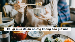 Cái gì mua để ăn nhưng không bao giờ ăn?