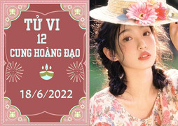 12 cung hoàng đạo ngày 18/6: Song Ngư lặng lẽ phát tài, Cự Giải gặp duyên lành