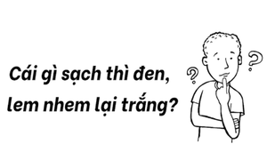 Cái gì sạch thì đen, lem nhem lại trắng?