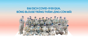 Đại dịch COVID-19 đi qua, bóng blouse trắng thầm lặng còn mãi