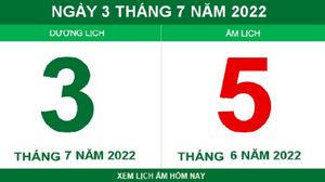 Lịch âm hôm nay Chủ nhật ngày 3/7