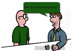 Lý do chồng ước vợ làm tổng thống