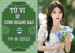 12 cung hoàng đạo ngày 19/8: Bọ Cạp cần giảm xung đột, Bảo Bình địa vị nâng cao