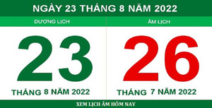 Lịch âm hôm nay thứ Ba ngày 23/8